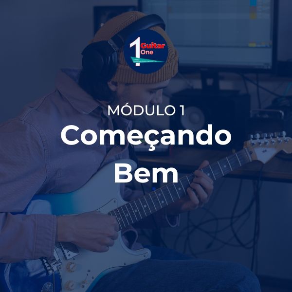 Módulo 1 do curso Guitar One – primeiros passos para aprender guitarra do zero