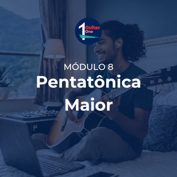Módulo 8 do curso Guitar One ensinando escala pentatônica maior na guitarra